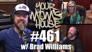 Your Moms House Podcast  Ep 461 w Brad Williams [upl. by Slavin]