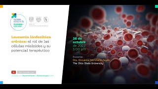 Conferencia Magistral 2 Leucemia Linfocítica Crónica Células mieloides y potencial terapéutico [upl. by Niaz]