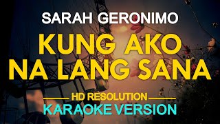 KUNG AKO NA LANG SANA  Sarah Geronimo 🎙️  KARAOKE  🎵 [upl. by Rosette201]