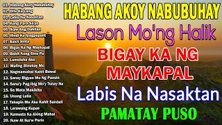 Habang Akoy Nabubuhay✨🎵 Best Nonstop Pamatay Puso ❣️ Tagalog Love Song Collection Playlist🙌Opm Sad [upl. by Laitselec]