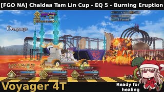 FGO NA Chaldea Tam Lin Cup  EQ 5  Burning Eruption  Voyager 4T [upl. by Hiamerej]