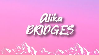 Alika  Bridges lyrics [upl. by Leiria]