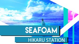 Hikaru Station  Seafoam Original Song [upl. by Kempe477]