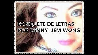 BANQUETE DE LETRAS POR FANNY JEM WONG [upl. by Dion818]