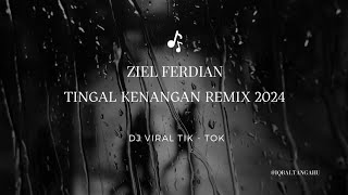 SLOW REMIX 2K24  TINGAL KENANGAN ZIEL FERDIAN [upl. by Kei670]