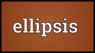 Ellipsis Meaning [upl. by Nagem]