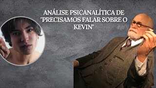 Análise psicanalítica de Precisamos falar sobre o Kevin filme [upl. by Ardnala]