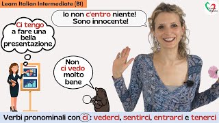 24Learn Italian Intermediate B1Verbi pronominali con ci vederci sentirci entrarci tenerci [upl. by Nader]