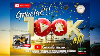 Gracias 100 MIL SUSCRIPTORES GRUAS GRISAMX [upl. by Labina]