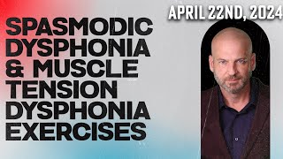 Spasmodic DysphoniaMuscle Tension Dysphonia Exercises  April 22nd 2024 [upl. by Arissa]