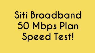 Hindi Siti Broadband Speed Test  50 Mbps Plan April 2017 [upl. by Nared]