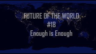 Alternate Future of the World 18 Enough is Enough [upl. by Heck]