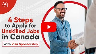 4 Steps to Apply for Unskilled Jobs in Canada with Visa Sponsorship [upl. by Twyla741]