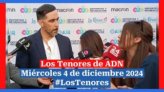 🔈 EN VIVO  LosTenores al aire por ADN  miércoles 4 de diciembre de 2024 [upl. by Greene922]