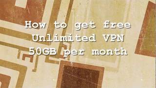 How to get free Unlimited VPN 50GB per Month [upl. by Johna]