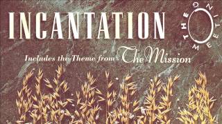 Incantation  On Earth As It Is In Heaven Theme from The Mission [upl. by Iluj]