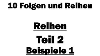 Analysis I 10 Reihen  Teil 2 Beispiel 1 [upl. by Aloin203]