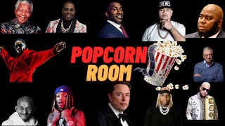 POPCORN ROOM PT 14 NELSON MANDELA ELON MUSK KING VON LIL DURK P DIDDY GANDHI BUSTA RHYMES [upl. by Enneire471]