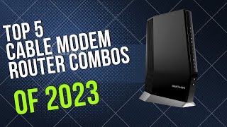 Top 5 BEST Cable ModemRouter Combos of 2023 [upl. by Clayberg283]