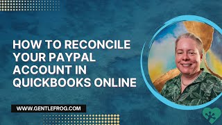 How to Reconcile your PayPal Account in QuickBooks Online [upl. by Ennaeed]