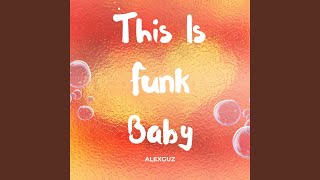 This Is Funk Baby [upl. by Neyugn]