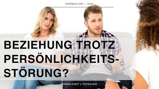 So können Beziehungen trotz Persönlichkeitsstörung gelingen [upl. by Huston]