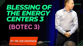 BLESSING OF THE ENERGY CENTERS 3 BOTEC 3  Dr Joe Dispenza [upl. by Ahsiral79]