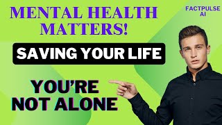 Saving Your Life Mental Health Matters [upl. by Ehtyaf]