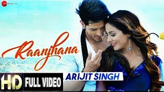 Ranjhana Song Arijit Singh  Ranjhna Mere Yaar Ve  Ranjhana Video Song [upl. by Kotick875]