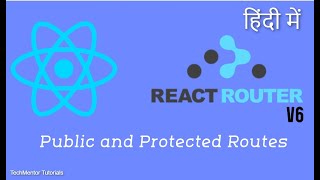 Public and Protected Routes  React Router Tutorial in Hindi  Reactjs Tutorial in Hindi 96 [upl. by Iris]