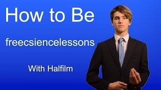 how to be freesciencelessons [upl. by Niac]