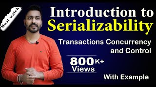 Lec82 Introduction to Serializability  Transactions Concurrency and Control  DBMS [upl. by Aikaz52]