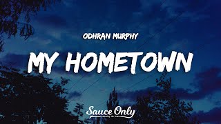 Odhran Murphy  My Hometown Lyrics [upl. by Sayres]