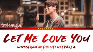 Let Me Love You 이런 난 어떠니  Yurisangja 유리상자  Lovestruck in the City 시남녀의 사랑법 OST Part 4  Lyrics [upl. by Higbee]