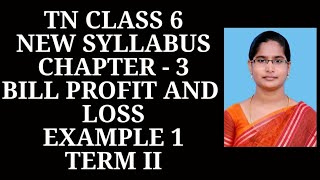 6th Maths T2 Ch3 Bill Profit and Loss Example  1  Samacheer One plus One channel [upl. by Rothstein573]