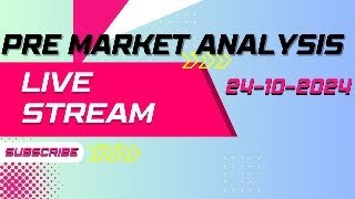 PRE MARKET ANALYSIS FOR 24TH OCTOBER 2024  YOUTUBE LIVE [upl. by Julis]