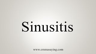 How To Say Sinusitis [upl. by Iila]