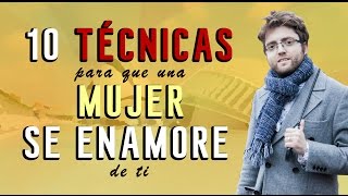 10 técnicas para que una mujer se enamore de ti [upl. by Blasien]