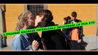 LIMONARE RAGAZZE facendole INDOVINARE LA MIA ETA [upl. by Sikras]