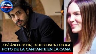 José Ángel Bichir ex de Belinda publica foto de la cantante en la cama belinda joseangelbichir [upl. by Ebby]