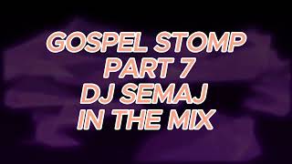 GOSPEL STOMP PART 7 a gospel house mix by DJ SEMAJ [upl. by Nerret]