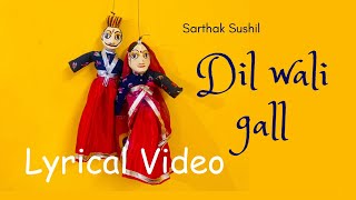 Dil wali gall  Official Lyrical video  Sarthak Sushil  Wafa  STen music [upl. by Naivad]