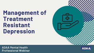 Management of Treatment Resistant Depression  Mental Health Professional Webinar [upl. by Nalek896]