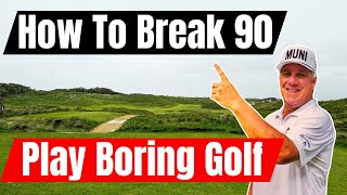 How To Break 90  Play Boring Golf [upl. by Bushweller]