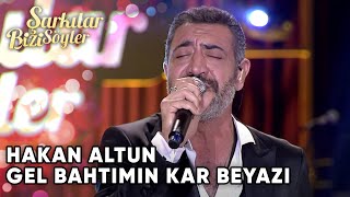 Gel Bahtımın Kar Beyazı  Hakan Altun  Şarkılar Bizi Söyler  Performans [upl. by Ulrica374]