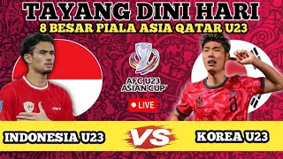 🔴 TAYANG DINI HARI ‼️ INDONESIA U23 VS KOREA U23 🔥 8 BESAR PIALA ASIA QATAR U23 😱😱 [upl. by Timothea]