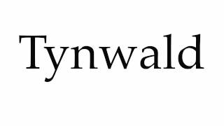 How to Pronounce Tynwald [upl. by Hamnet315]