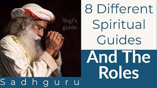 Sadhguru Talk About  8 Different Spiritual Guides And The Roles  Yogis guide [upl. by Assillam135]