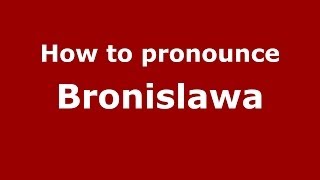 How to pronounce Bronislawa PolishPoland  PronounceNamescom [upl. by Arahahs]