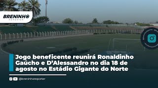 Jogo beneficente com D’Alessandro e Ronaldinho Gaúcho em Sinop [upl. by Eintruoc]